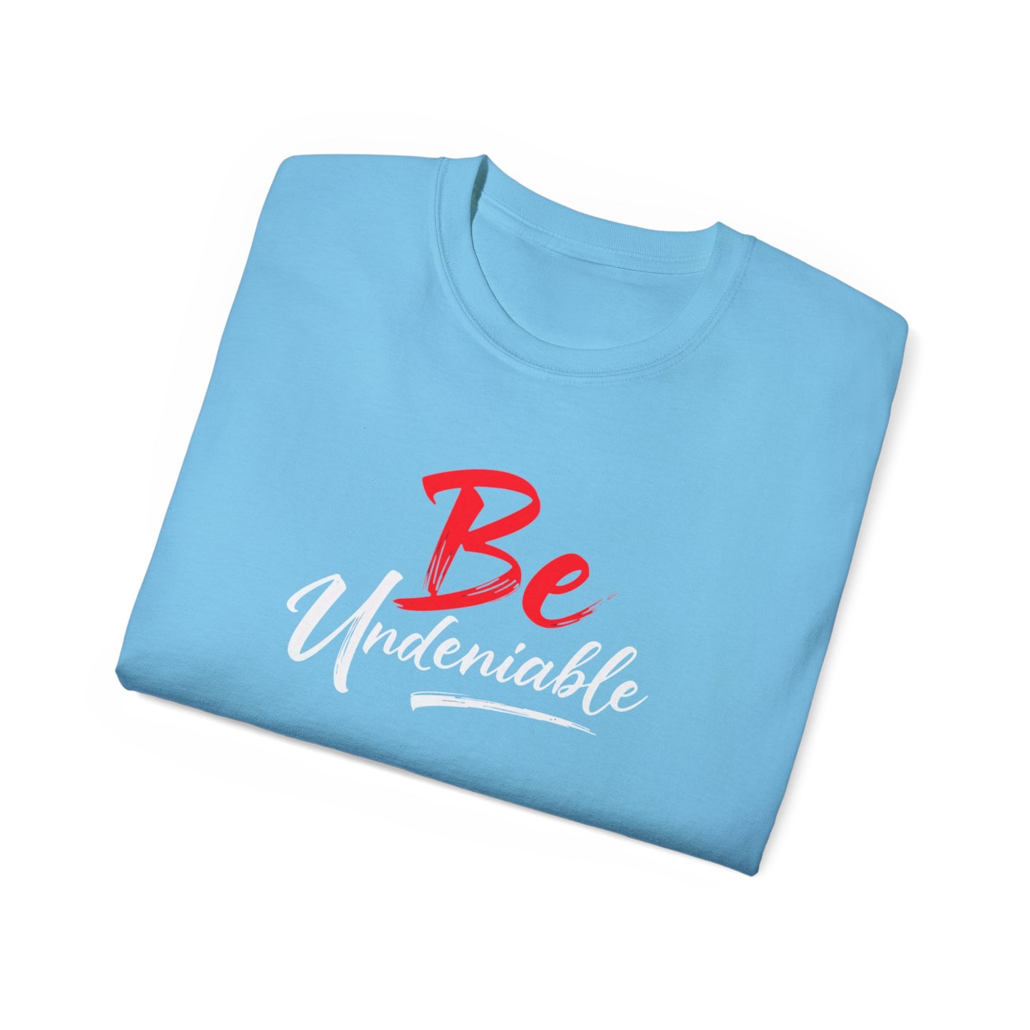 Be Undeniable, Inspirational Unisex Ultra Cotton Tee - 'Be' Motivational T-Shirt - Psychonaut Swag