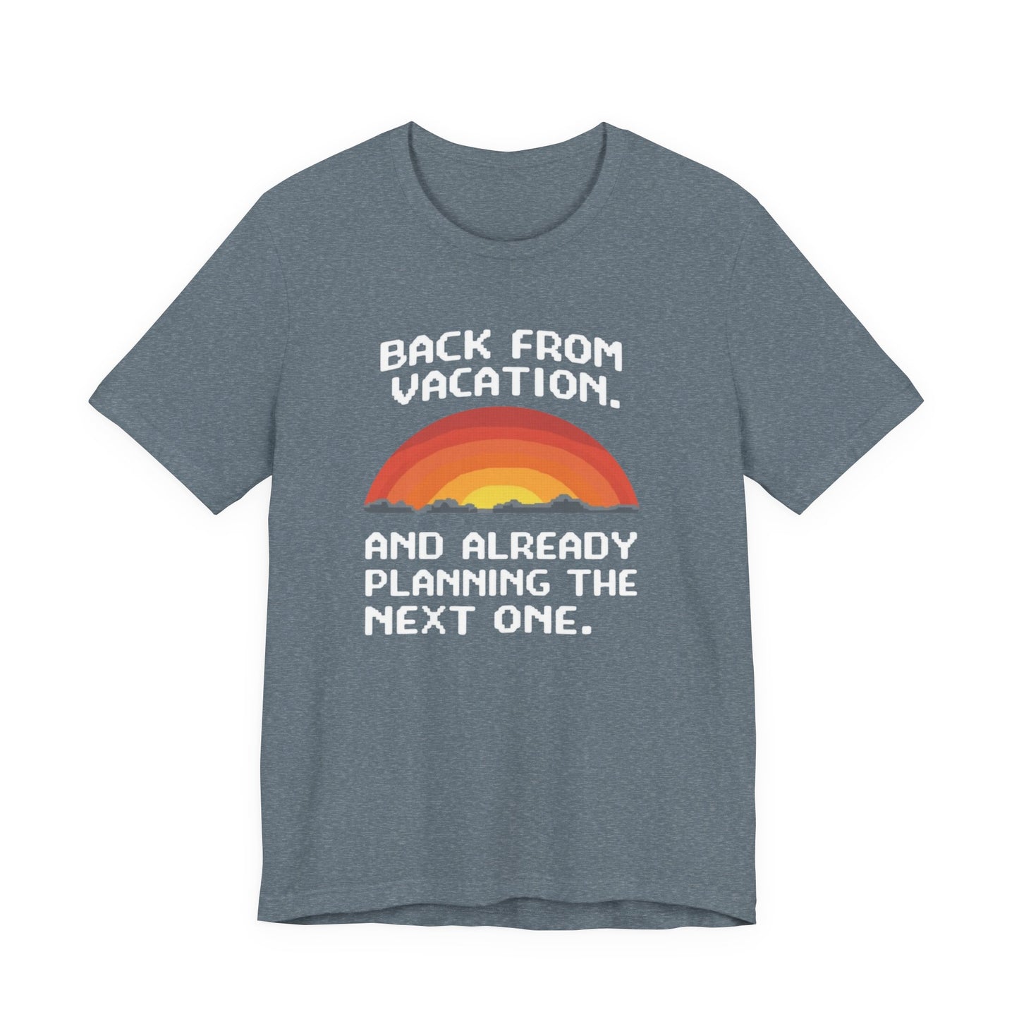 "Back From Vacation" Unisex Tee – Perfect for Travel Lovers, Vacation Vibes, Gift for Adventurers, Casual Wear, Fun Summer Shirt
