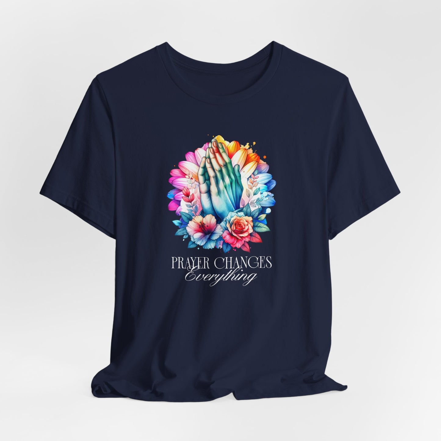 Prayer Changes Everything Tee — Colorful Praying Hands Floral Christian T-Shirt