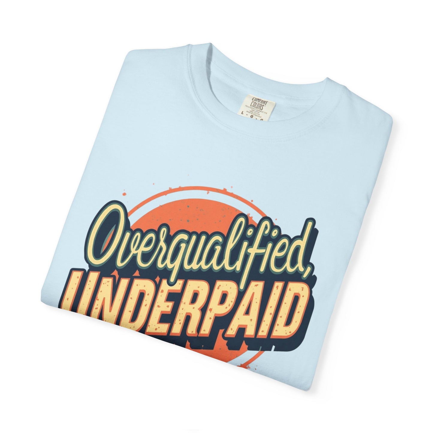 Overqualified, Underpaid T-Shirt for Job Seekers, Overqualified and Underpaid Tee, Funny Graphic Shirt for Graduates, Casual Wear, Gift for Friends - Psychonaut Swag