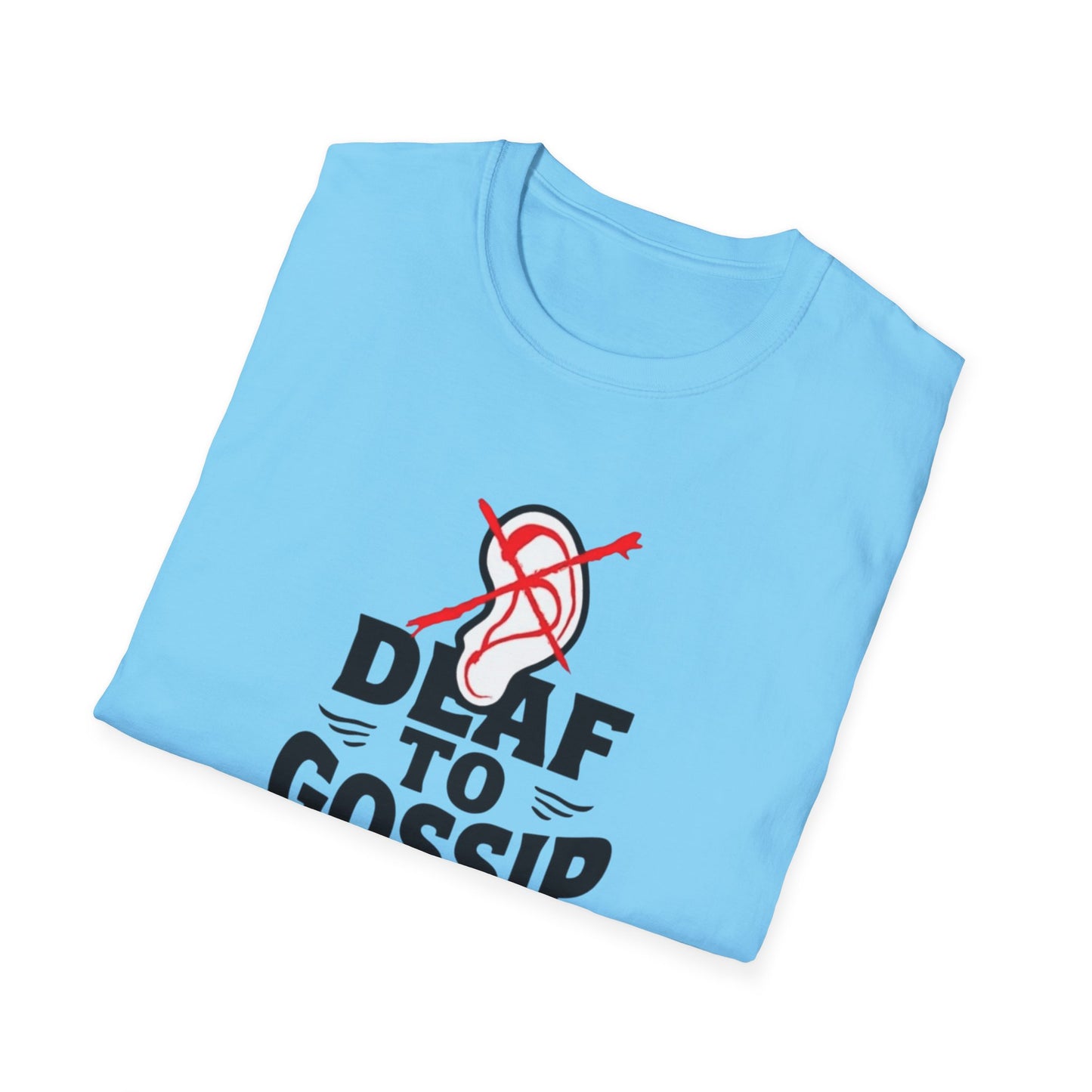 Deaf to Gossip T-Shirt, Unisex Softstyle Tee, Funny Graphic T-Shirt, Awareness Apparel, Gift for Friends, Casual Wear - Psychonaut Swag