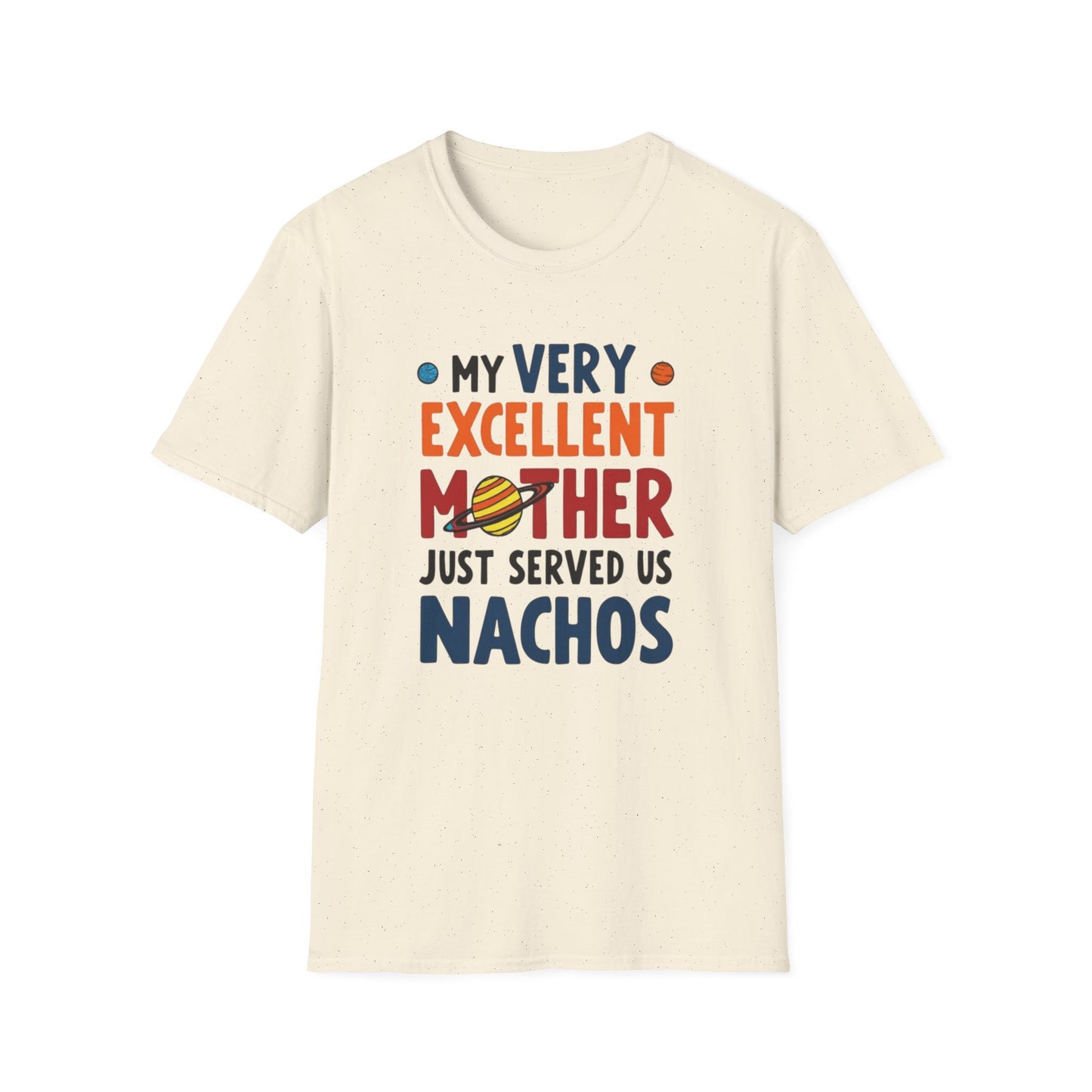 Planet order tee, Day T-Shirt, Unisex Gift for Moms, Excellent Mother Shirt, Nachos Lover Tee, Casual Wear, Family Gathering Top