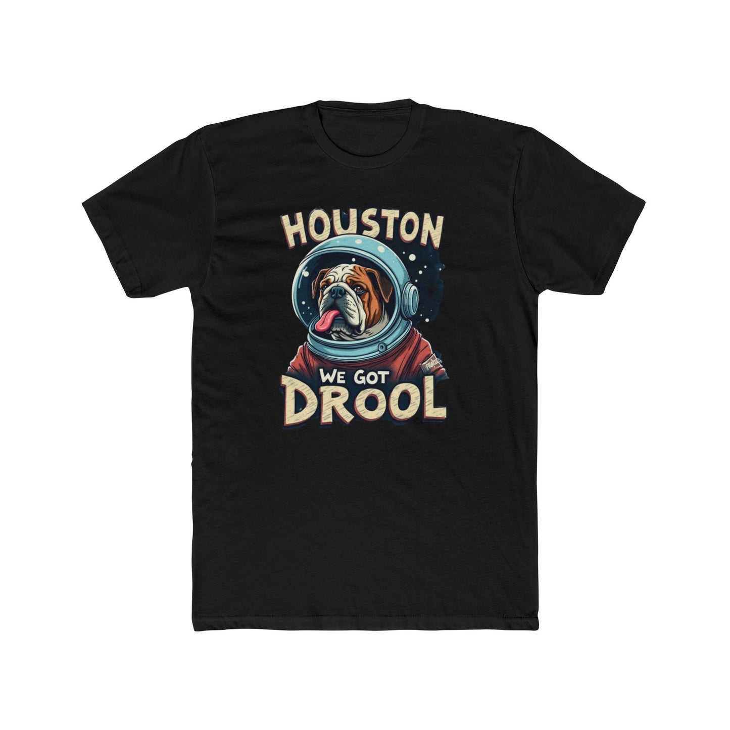 Houston We Got Drool Dog Lover Tee, Funny Dog T-Shirt, Cute Pet Gift, Unisex Cotton Crew Tee, Dog Parent Present, Space Lover Shirt