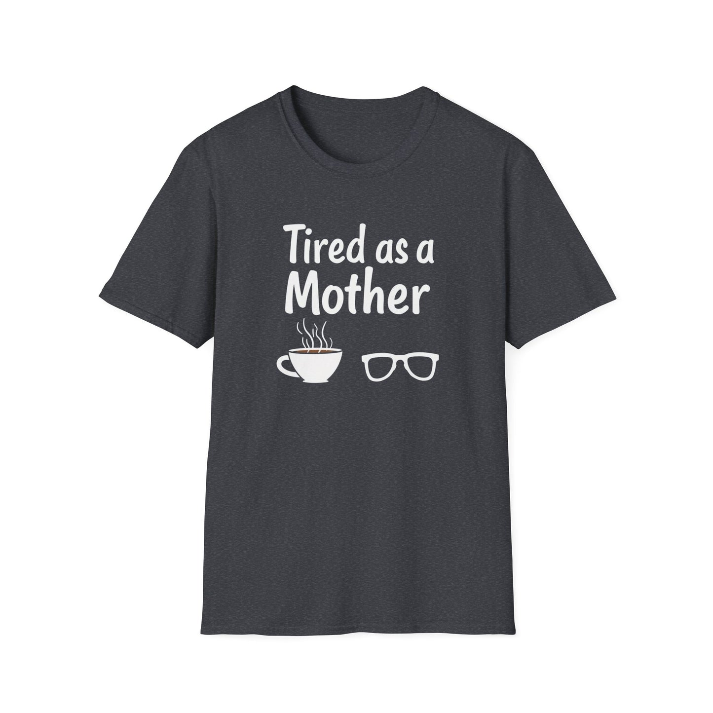 Tired as a Mother T-Shirt, Funny Mom Tee, Gift for Mothers Day, Unisex Tee, Coffee Lover Shirt, Relaxed Fit T-Shirt - Psychonaut Swag