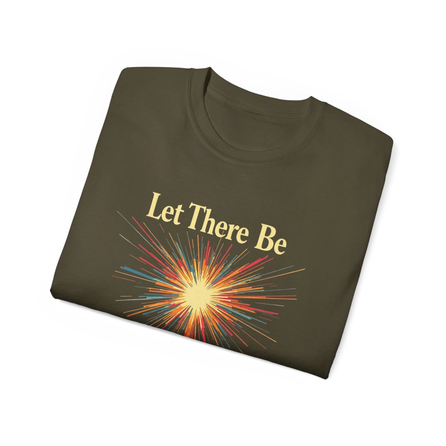Let There Be Light, Colorful Starburst, Big Bang Tee Inspirational Shirt, Gift for Friends, Party Wear, Everyday Comfort