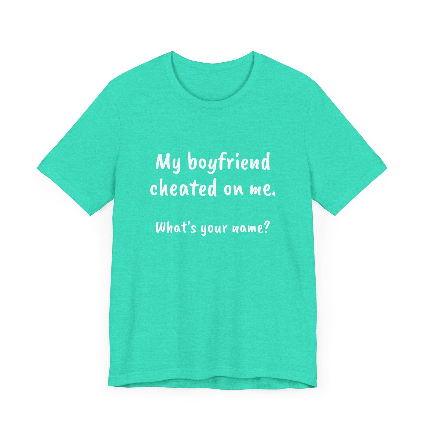 Boyfriends cheat, Unisex Jersey Short Sleeve Tee