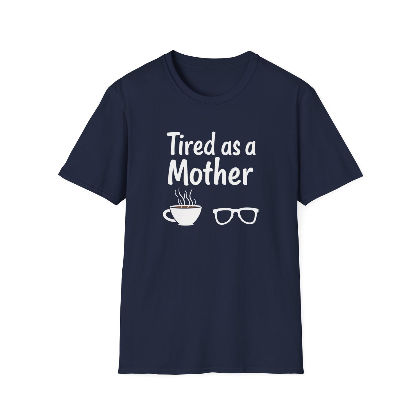 Tired as a Mother T-Shirt, Funny Mom Tee, Gift for Mothers Day, Unisex Tee, Coffee Lover Shirt, Relaxed Fit T-Shirt - Psychonaut Swag