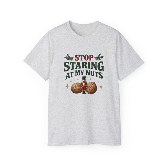 Stop Staring At My Nuts Christmas Tee — Funny Holiday Nutcracker Shirt