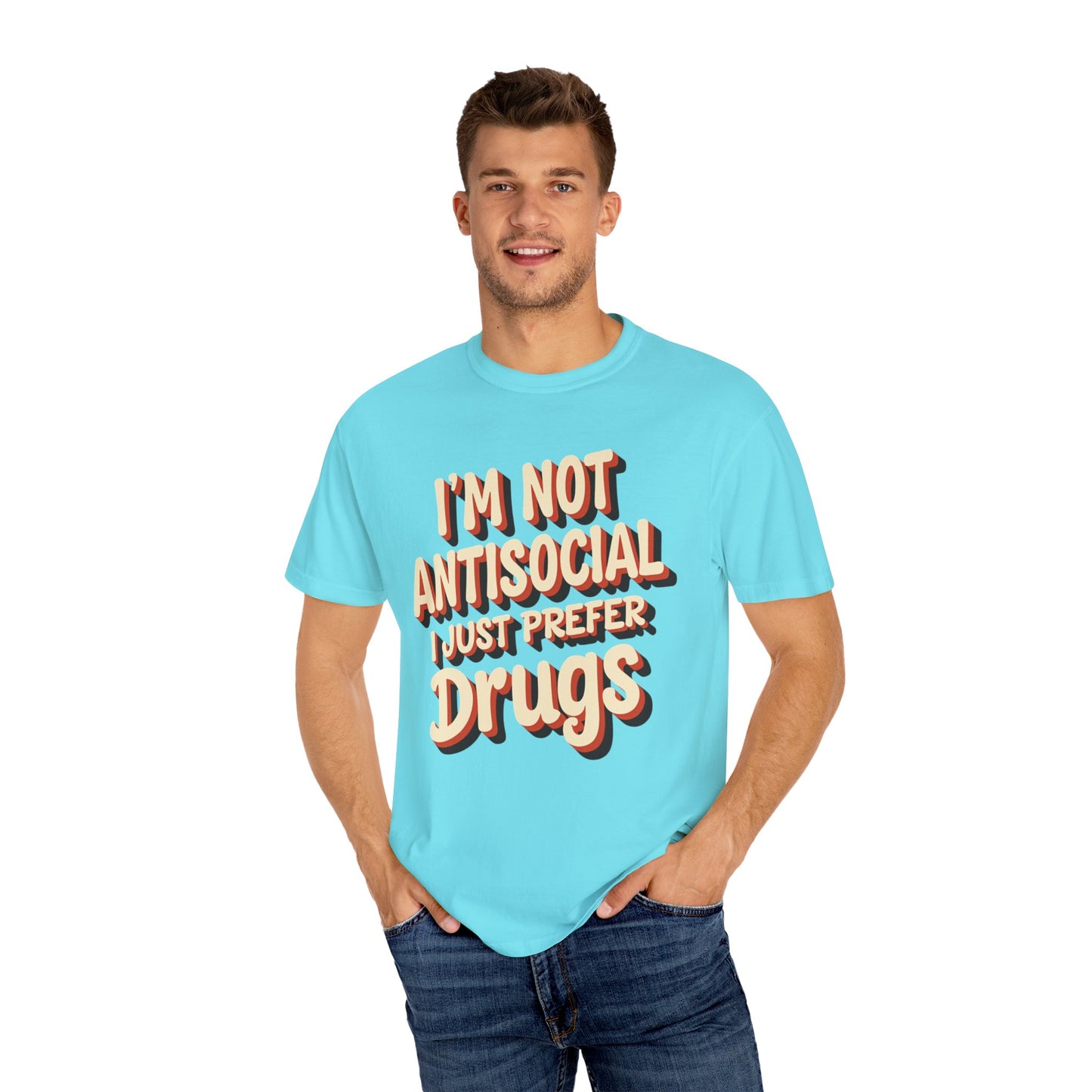 I'm Not Antisocial, I Just Prefer Drugs, unisex social experiment tee - Psychonaut Swag