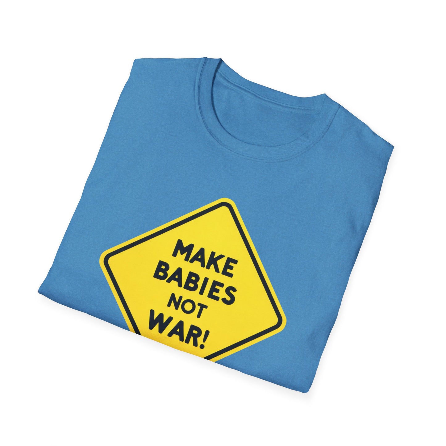 Make Babies not war, Unisex T-Shirt - Save Humanity - Psychonaut Swag