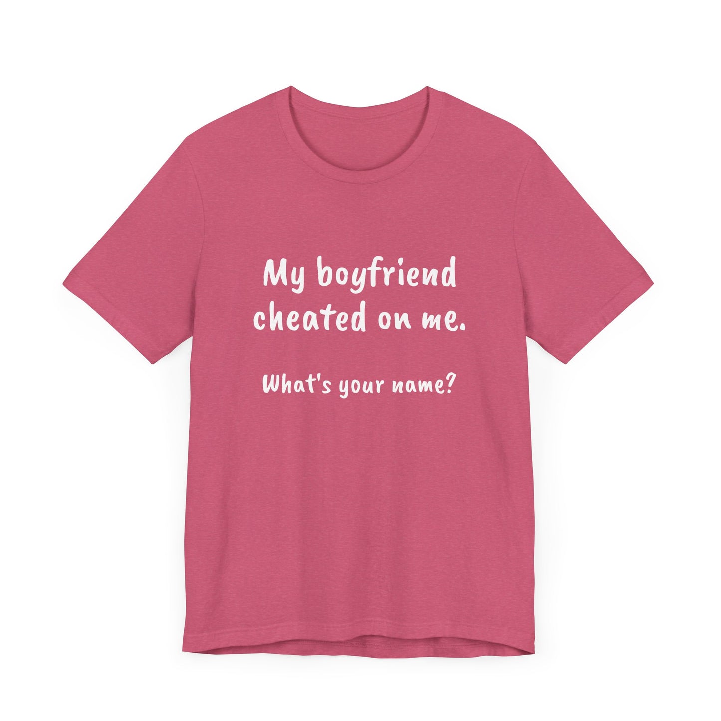 Boyfriends cheat, Unisex Jersey Short Sleeve Tee