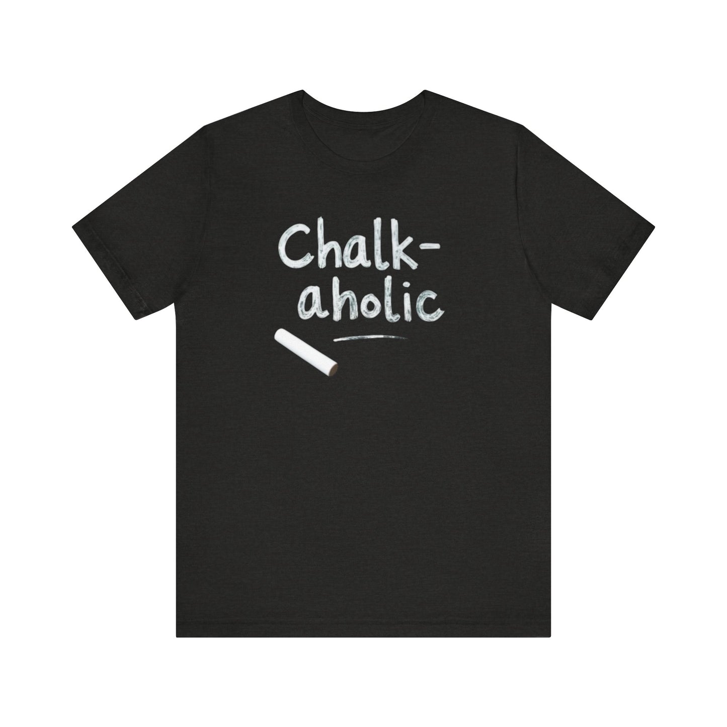 Chalk-a-holic Unisex T-Shirt, Fun Tee, Gift for Artists, Creative Wear, Casual Style, Perfect for Art Lovers - Psychonaut Swag