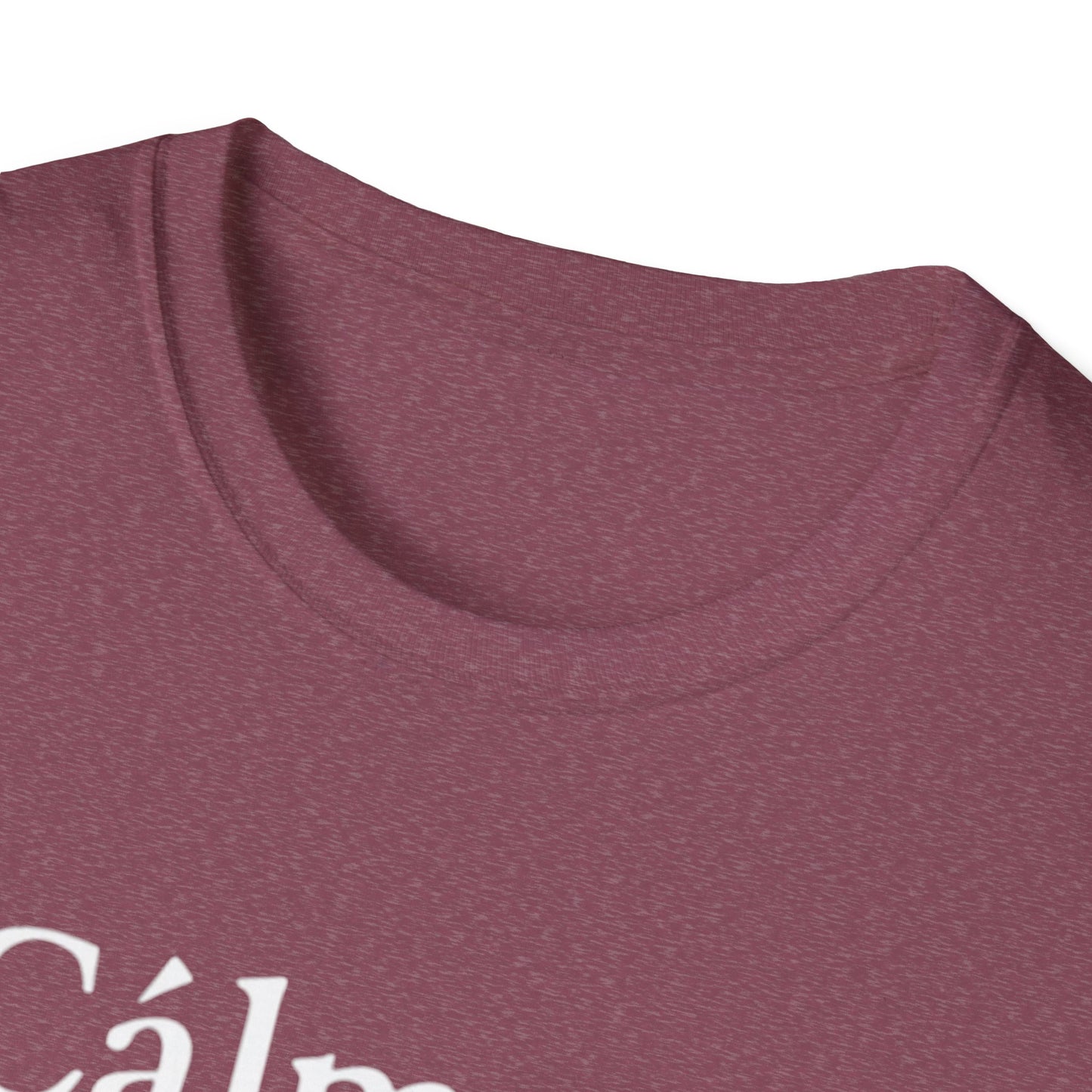 Calm down I’m here, Affirmation Unisex T-Shirt, Relax Shirt, Mindfulness Tee, Casual Wear, Gift for Yoga Lovers, Self-Care Reminder