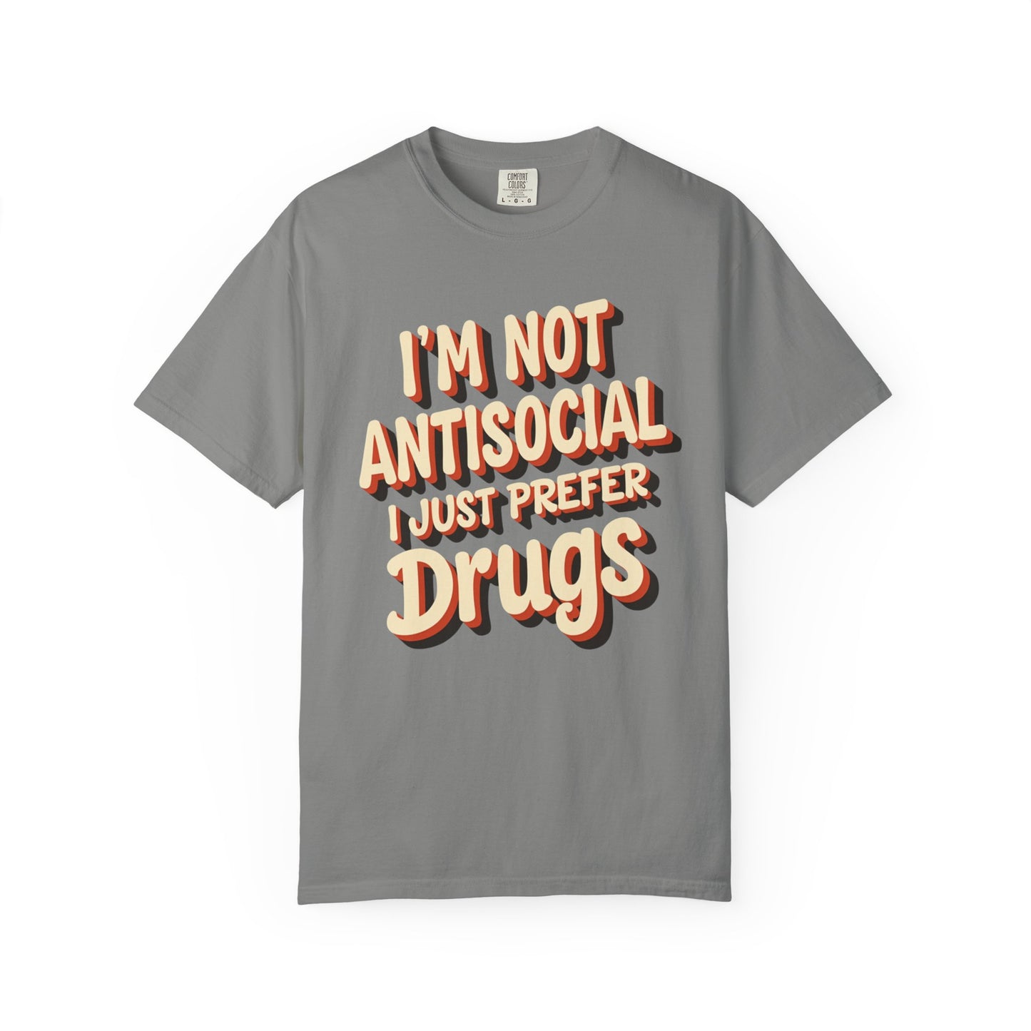 I'm Not Antisocial, I Just Prefer Drugs, unisex social experiment tee - Psychonaut Swag