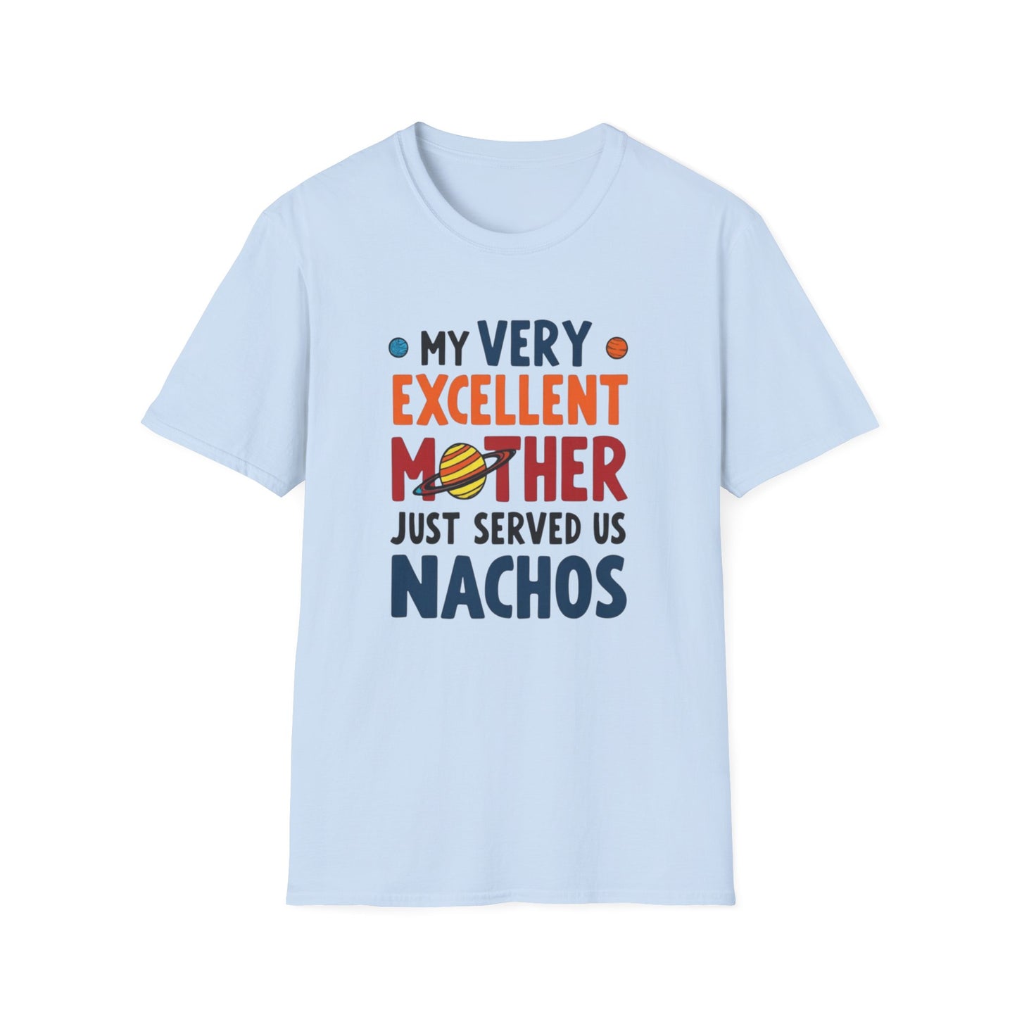 Planet order tee, Day T-Shirt, Unisex Gift for Moms, Excellent Mother Shirt, Nachos Lover Tee, Casual Wear, Family Gathering Top