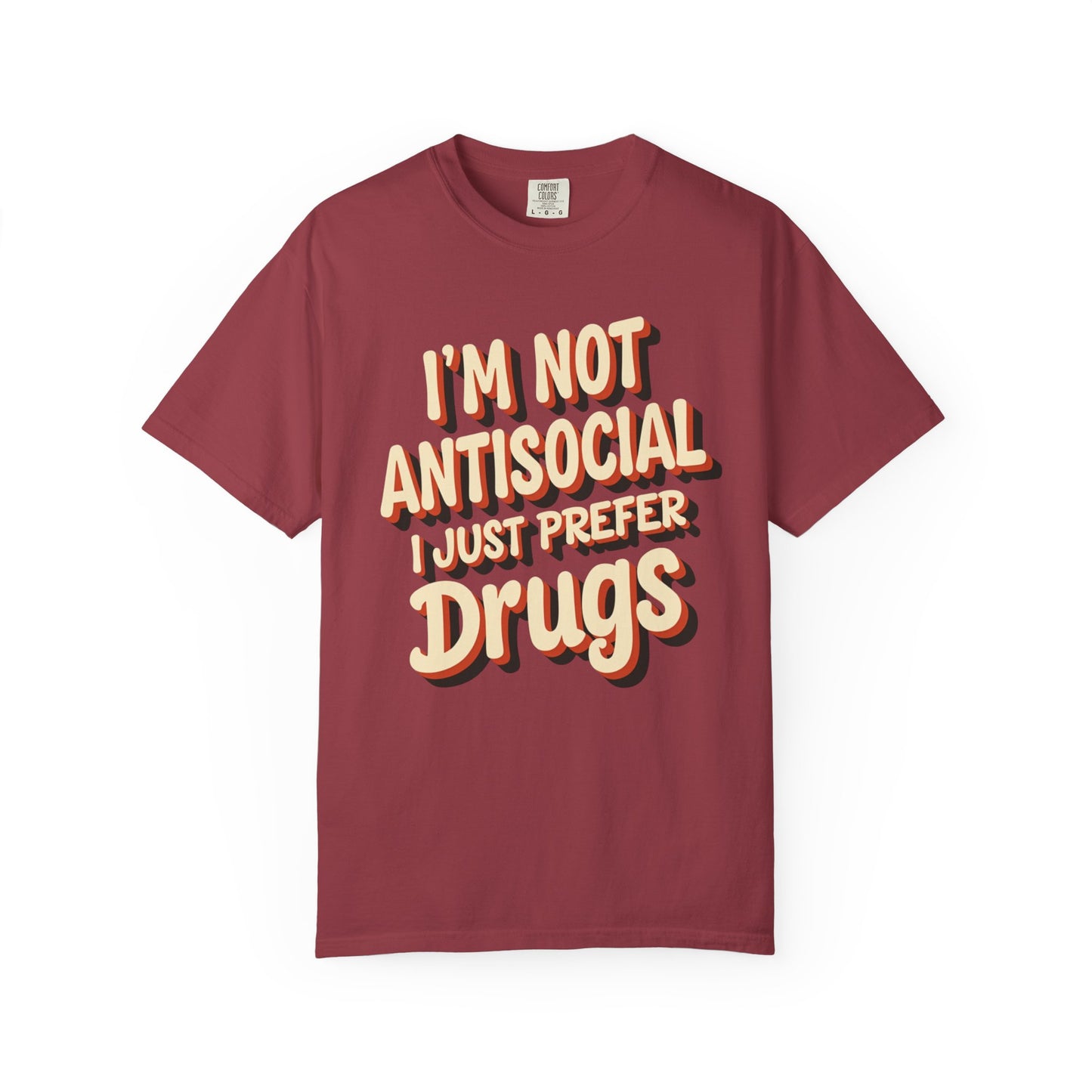 I'm Not Antisocial, I Just Prefer Drugs, unisex social experiment tee - Psychonaut Swag