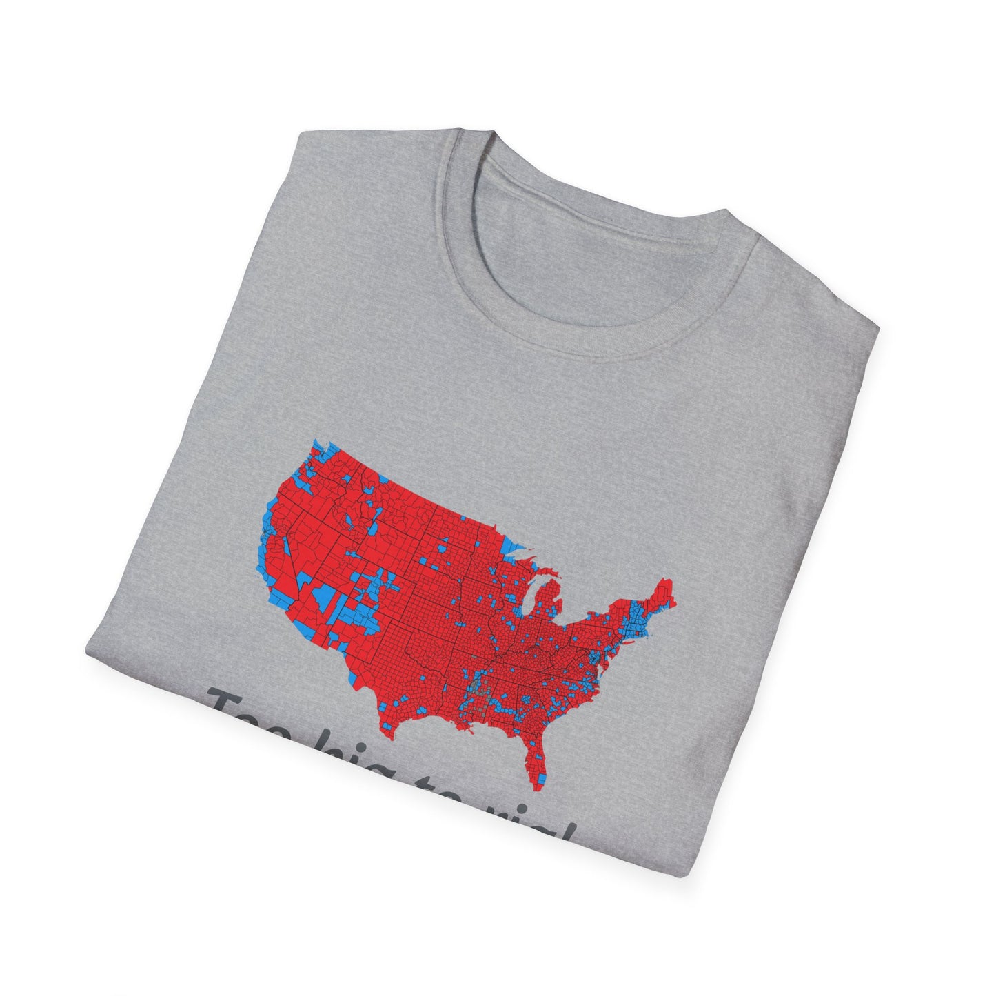 Too Big to Rig! Unisex Softstyle T-Shirt - Psychonaut Swag