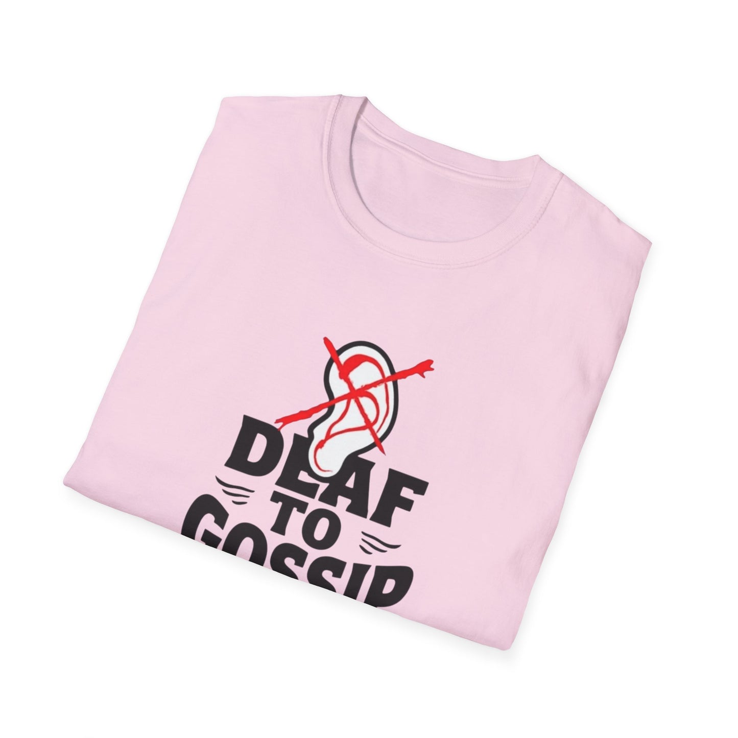 Deaf to Gossip T-Shirt, Unisex Softstyle Tee, Funny Graphic T-Shirt, Awareness Apparel, Gift for Friends, Casual Wear