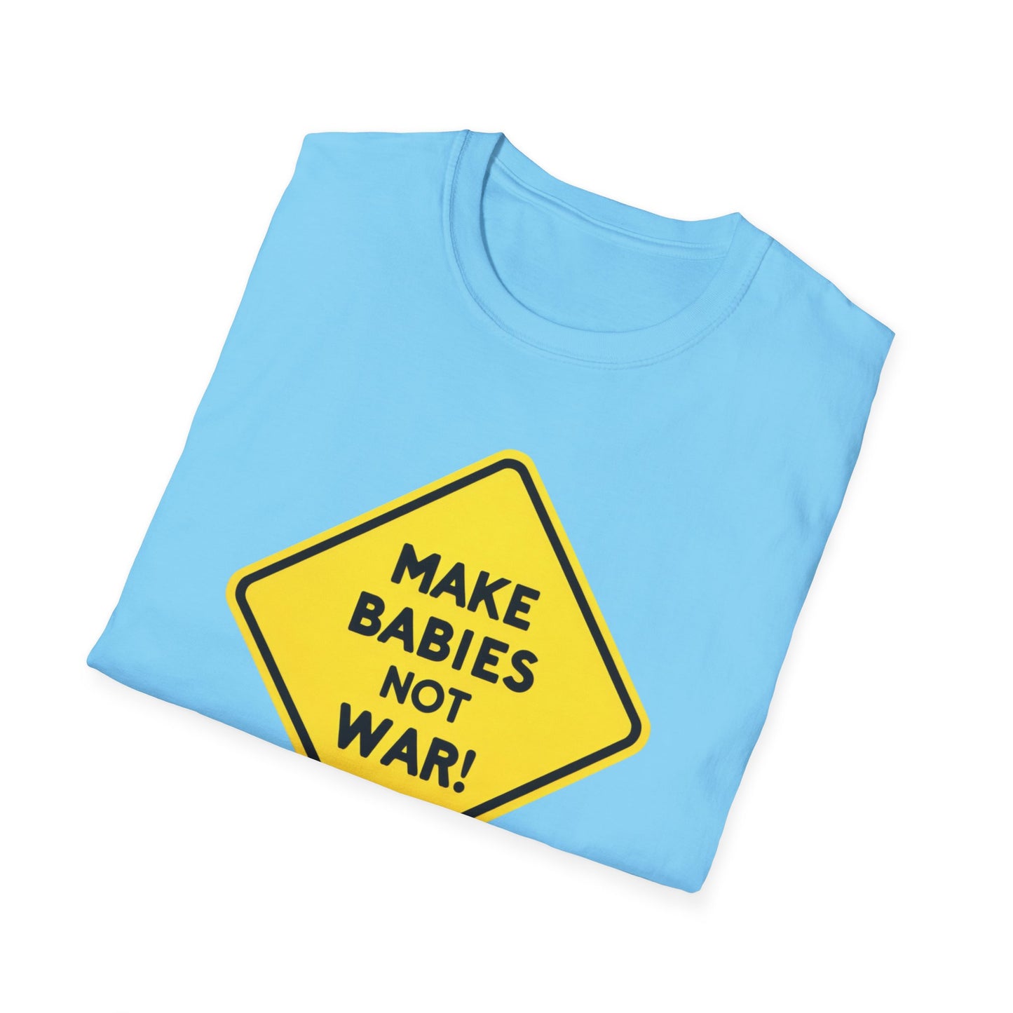 Make Babies not war, Unisex T-Shirt - Save Humanity - Psychonaut Swag