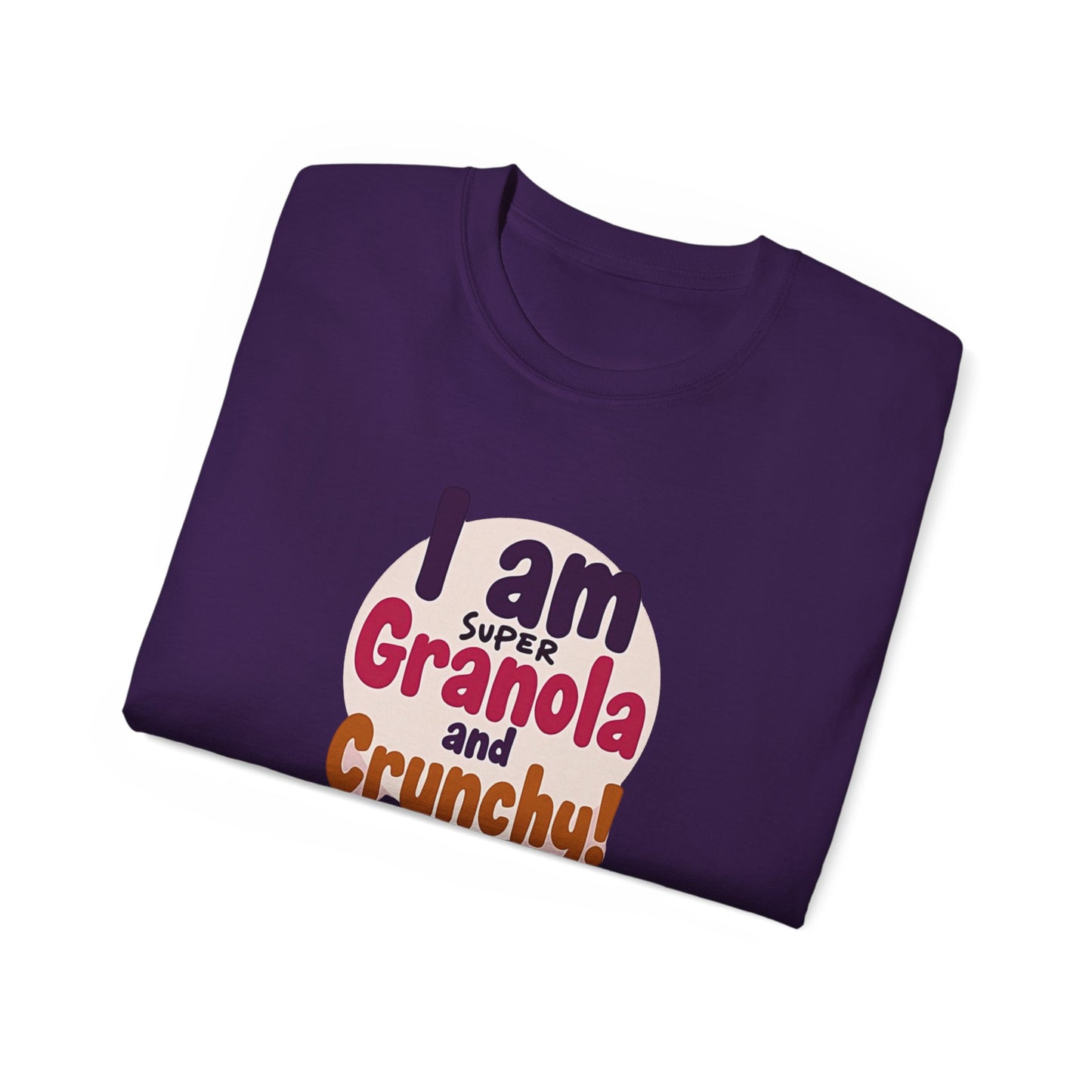 I Am Super Granola and Crunchy Unisex Ultra Cotton Tee - Psychonaut Swag
