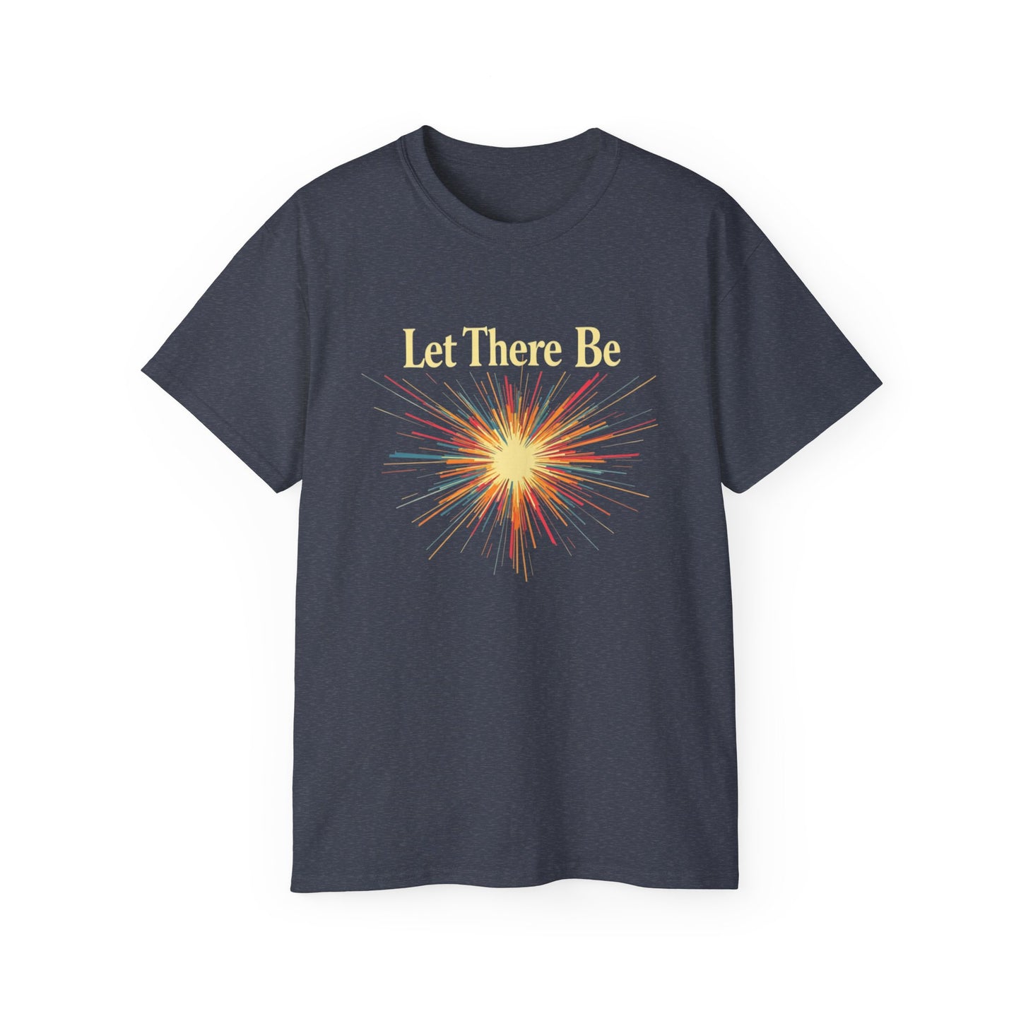Let There Be Light, Colorful Starburst, Big Bang Tee Inspirational Shirt, Gift for Friends, Party Wear, Everyday Comfort