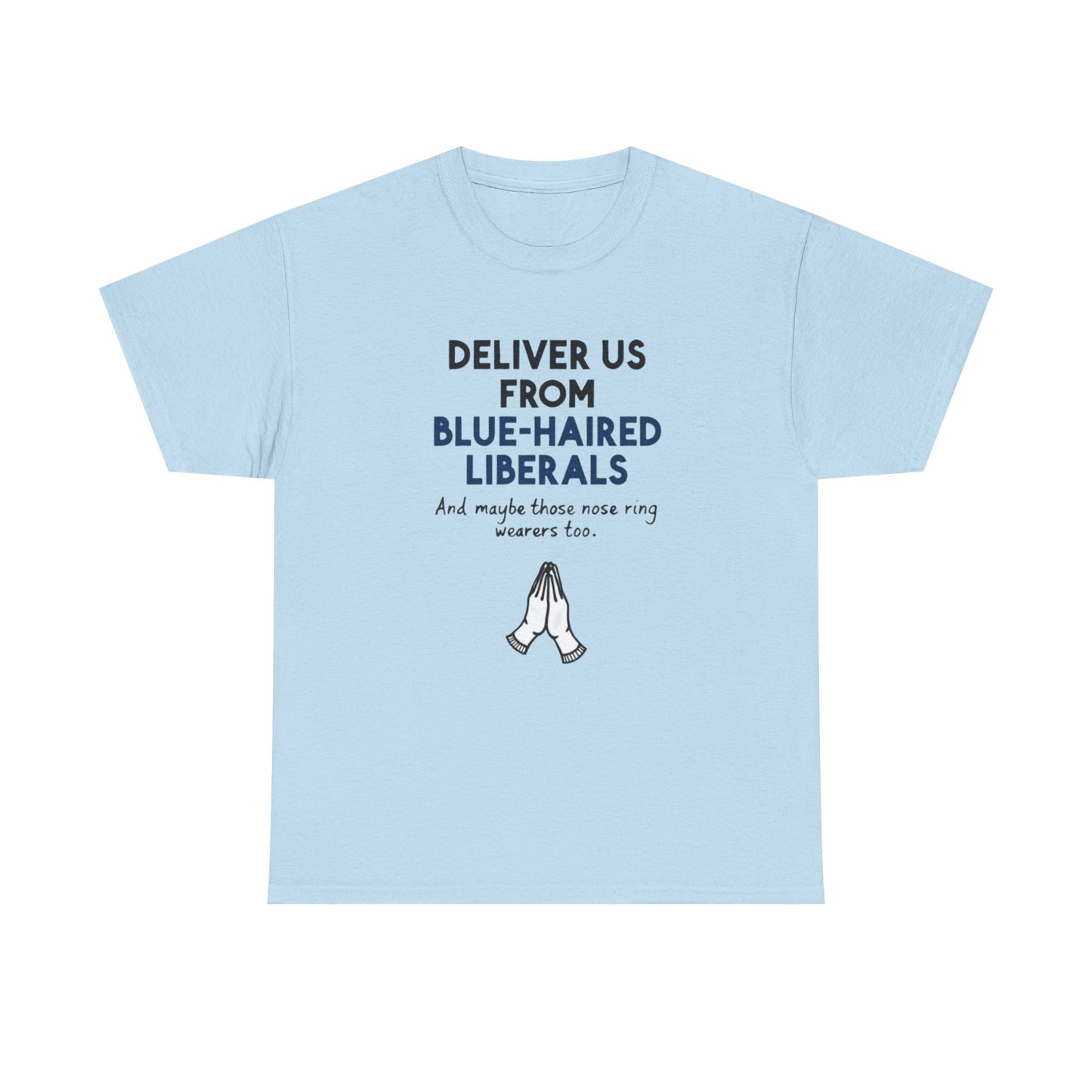 Political T-Shirt — "Deliver Us From Blue-Haired Liberals" Graphic Tee