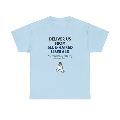 Political T-Shirt — "Deliver Us From Blue-Haired Liberals" Graphic Tee