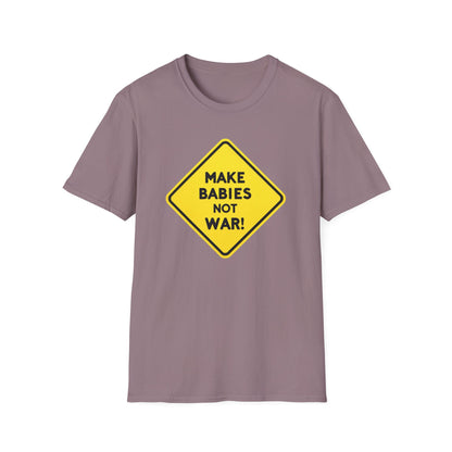 Make Babies not war, Unisex T-Shirt - Save Humanity - Psychonaut Swag