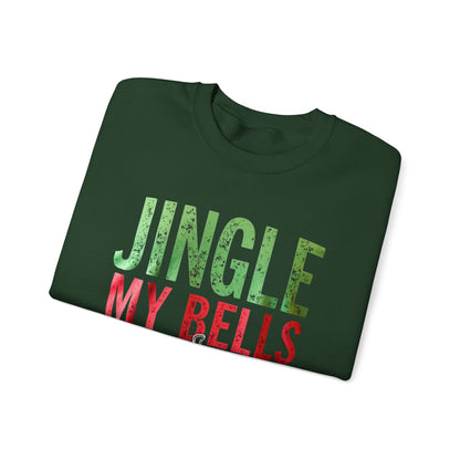 Christmas Sweatshirt — "Jingle My Bells" Funny Holiday Crewneck