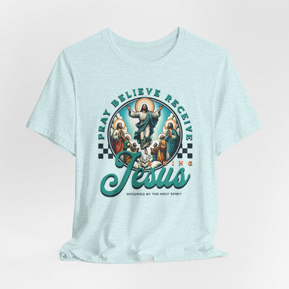 Jesus Prayer Tee — "Pray Believe Receive" Christian Graphic T-Shirt