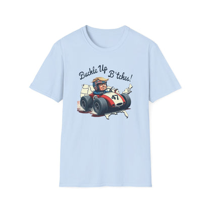 Buckle Up B*tches Unisex T-Shirt, Funny Graphic Tee, Racing Enthusiast Gift, Casual Wear, Birthday Apparel - Psychonaut Swag