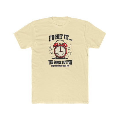 I’d Hit It — The Snooze Button Funny Alarm Clock T-Shirt