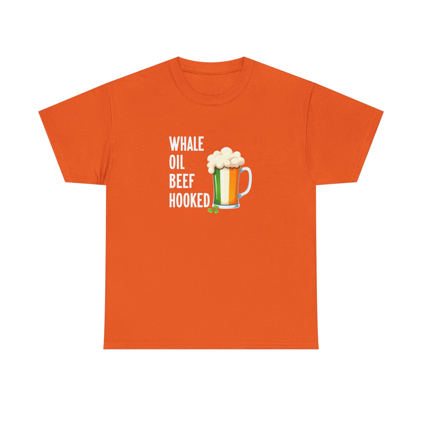 T-Shirt — "Whale Oil Beef Hooked" St. Patrick's Day Beer Humor Tee