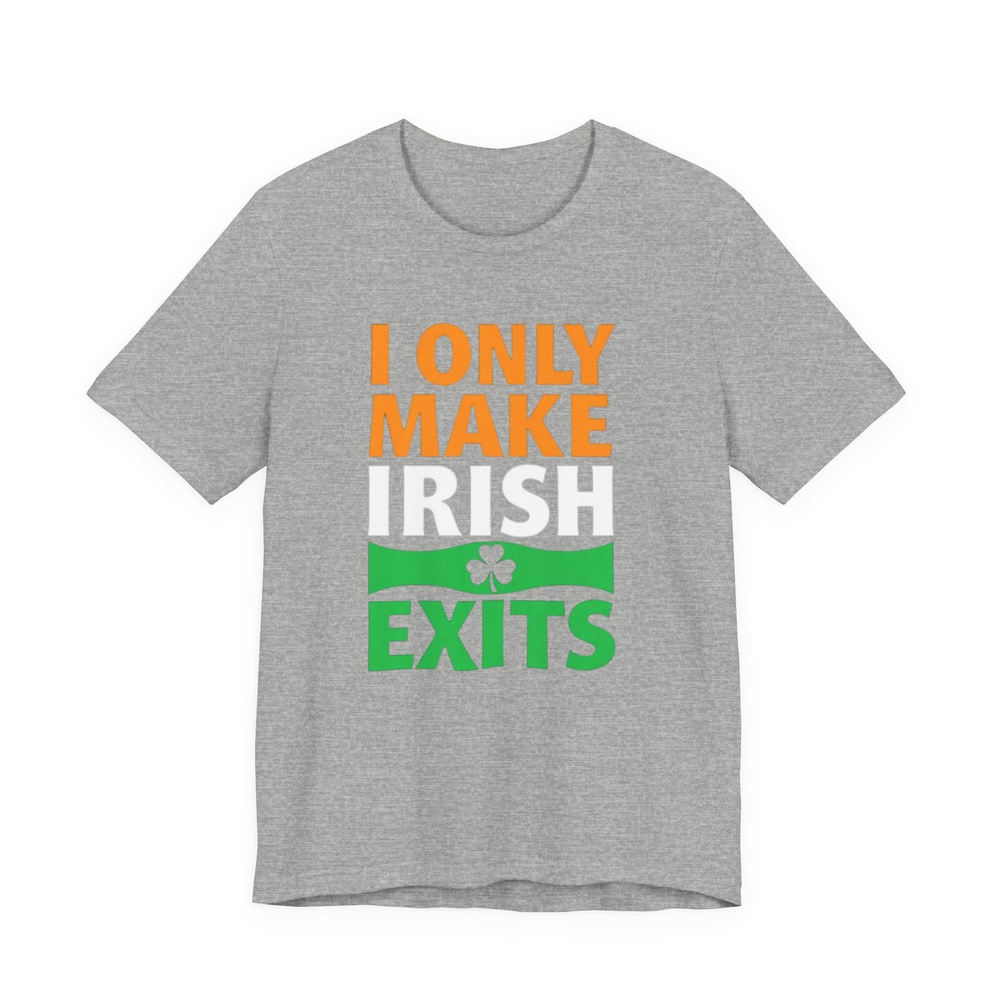 I Only Make Irish Exits T-Shirt — Funny St. Patrick’s Day Party Tee
