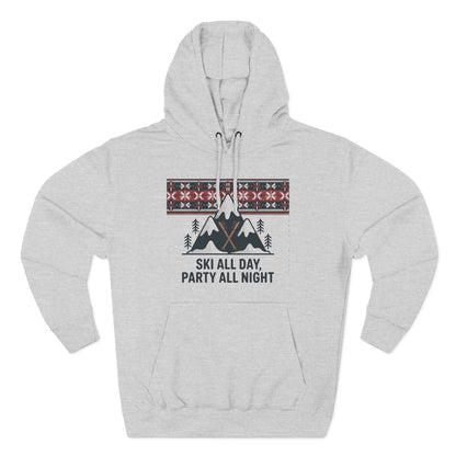 Ski All Day Party All Night Hoodie — Mountain Skiing Holiday Pullover