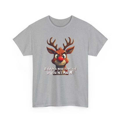 Rudolph Funny Christmas T-Shirt — "Rudolph's Nose Turns Red Because He's Mad AF" Holiday Tee