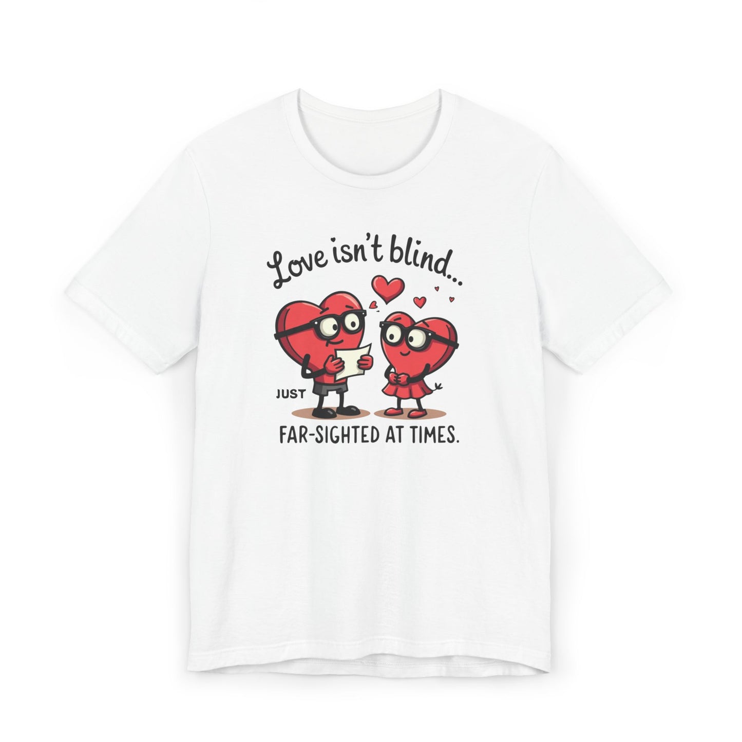 Love Isn't Blind Funny Heart Cartoon T-Shirt — "Far-Sighted at Times" Valentine's Tee