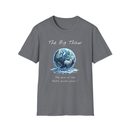 The Big Thaw Unisex T-Shirt - Constant Heat Design - Psychonaut Swag