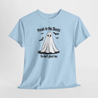 Ghost Tee — “Freak in the Sheets, So Don’t Ghost Me” Halloween Graphic T-Shirt