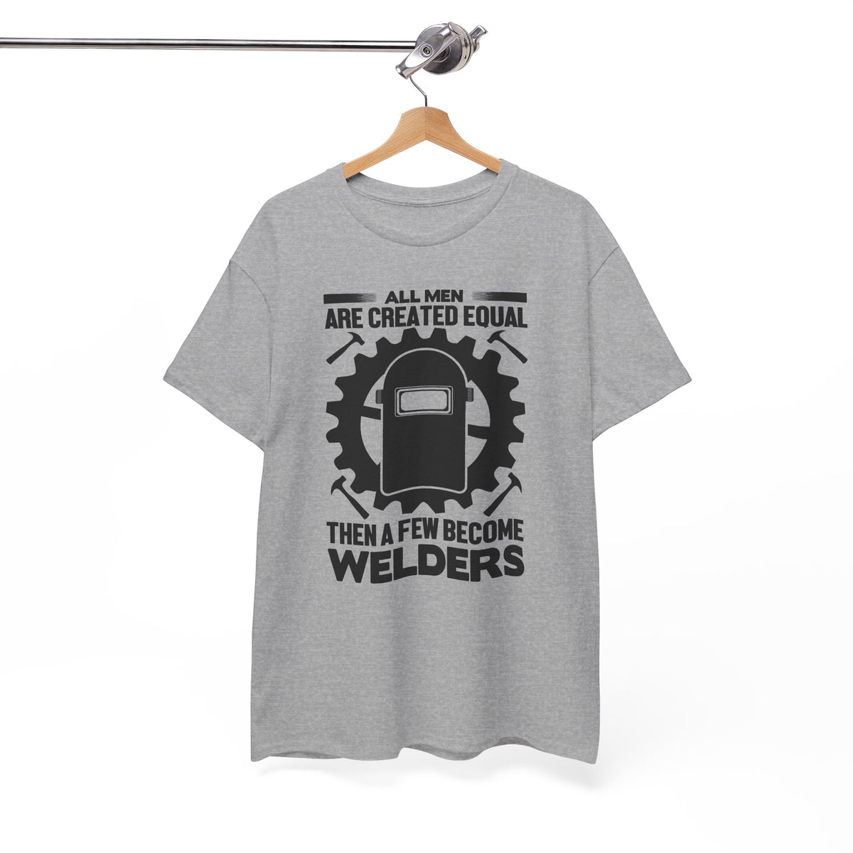 Welder T-Shirt - "All Men Are Created Equal Then A Few Become Welders" Graphic Tee