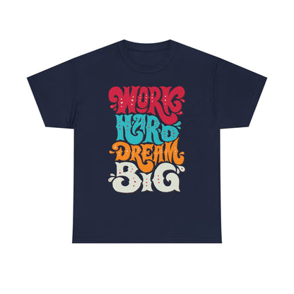 Work Hard, Dream Big T-Shirt — Motivational Graphic Tee
