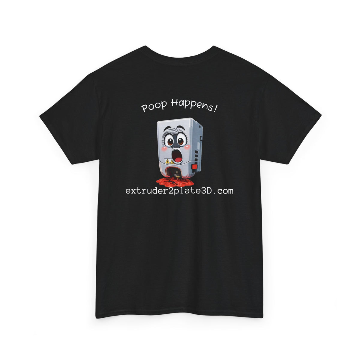 Extruder2Plate3D, Poop Happens T‑Shirt — Funny Cartoon 3D Printer Graphic Tee