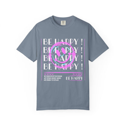 Be Happy, Unisex Garment-Dyed T-shirt