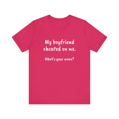 Boyfriends cheat, Unisex Jersey Short Sleeve Tee - Psychonaut Swag
