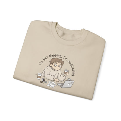 Crewneck Sweatshirt — “I’m Not Napping, I’m Meditating” Funny Coffee & Laptop Graphic