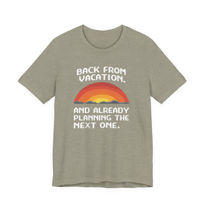"Back From Vacation" Unisex Tee – Perfect for Travel Lovers, Vacation Vibes, Gift for Adventurers, Casual Wear, Fun Summer Shirt - Psychonaut Swag