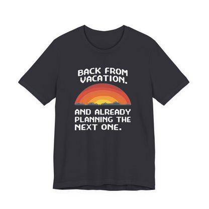 "Back From Vacation" Unisex Tee – Perfect for Travel Lovers, Vacation Vibes, Gift for Adventurers, Casual Wear, Fun Summer Shirt - Psychonaut Swag