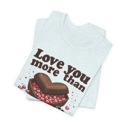 Love you more than chocolate, Unisex Jersey Short Sleeve Tee