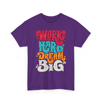 Work Hard, Dream Big T-Shirt — Motivational Graphic Tee