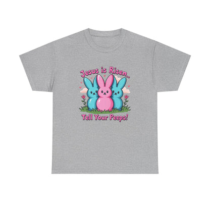 Easter Tee — "Jesus is Risen, Tell Your Peeps!" Cute Peeps Graphic